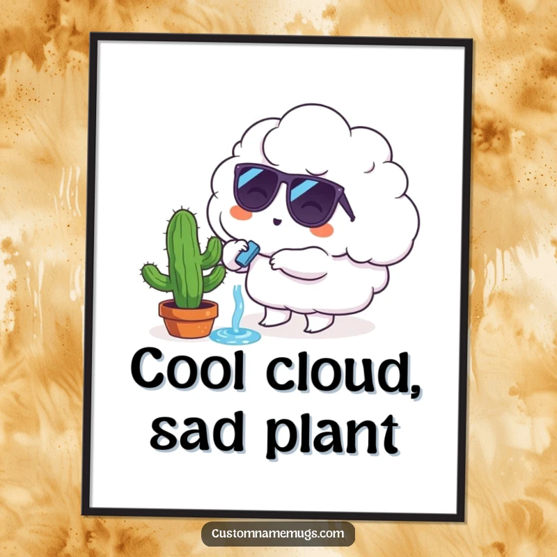 Funny Digital Art Print: A fluffy cloud character wearing sunglasses attempts to water a tiny, sad-looking cactus.