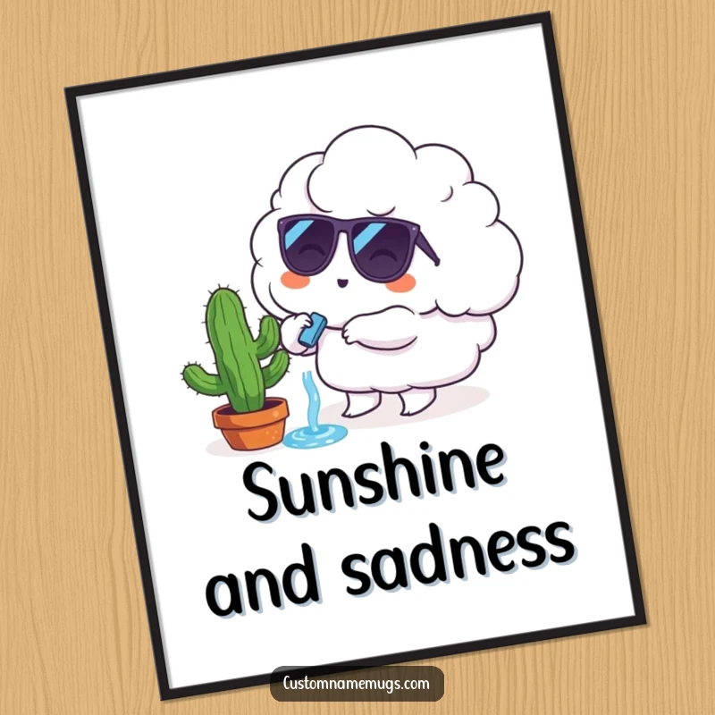 Funny Poster: A fluffy cloud character wearing sunglasses tries to water a small, sad-looking cactus.