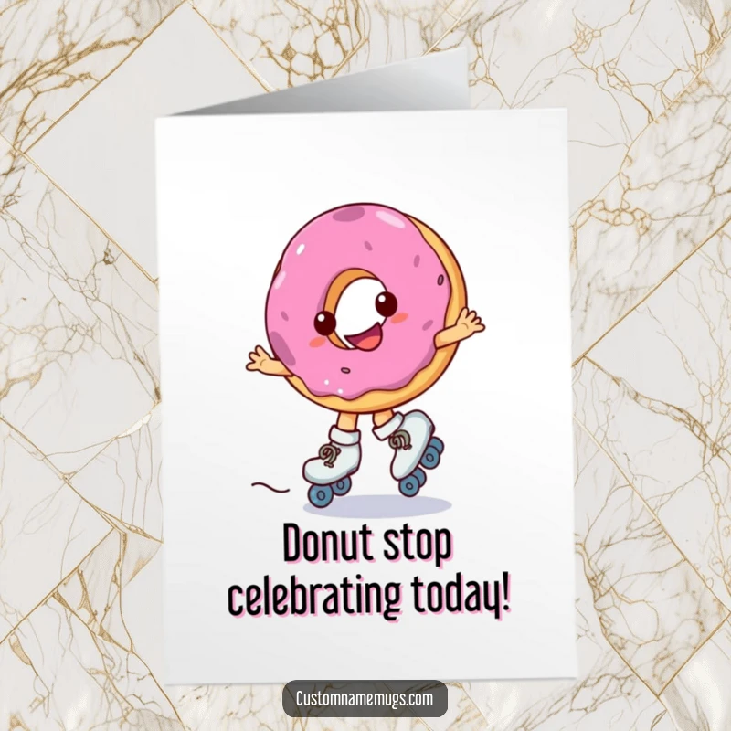 Funny free printable birthday card: a smiling donut wearing roller skates spins wildly with a look of sweet, chaotic joy.