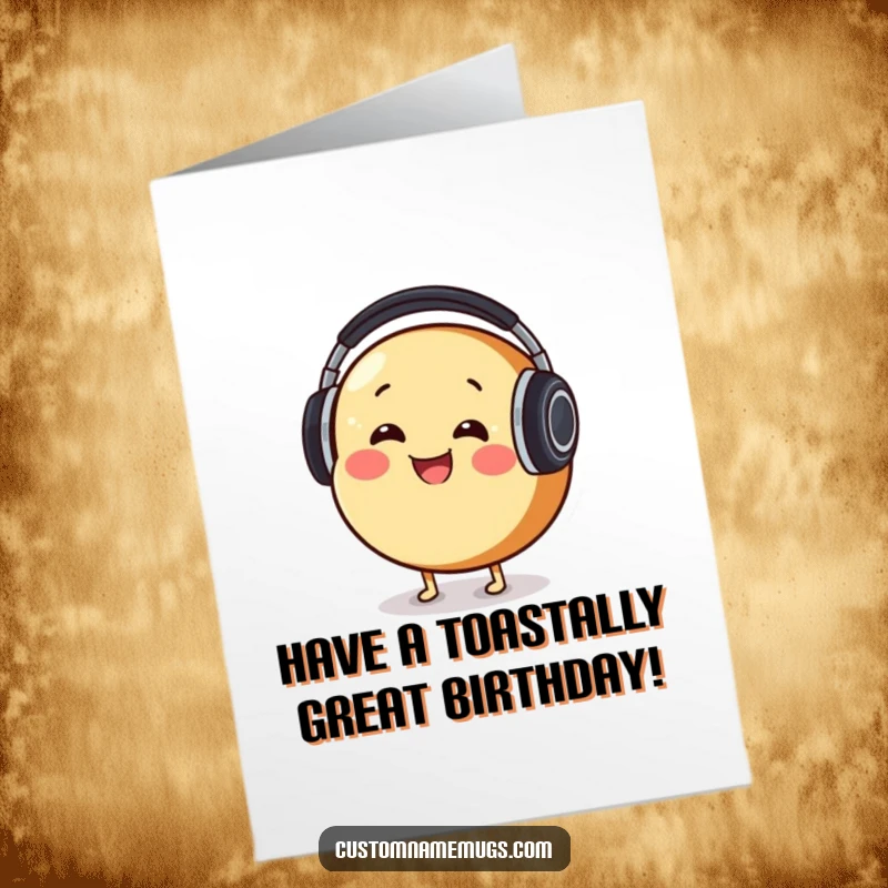 Funny Free Printable Birthday Card: Smiling bread character with giant headphones, bobbing head to music, celebrating.