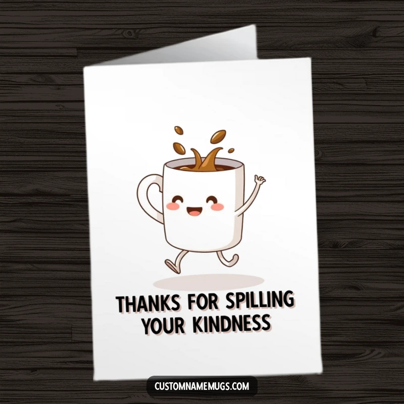 Funny free printable thank you card: a coffee mug with legs dances wildly, spilling its contents as a gesture of thanks.