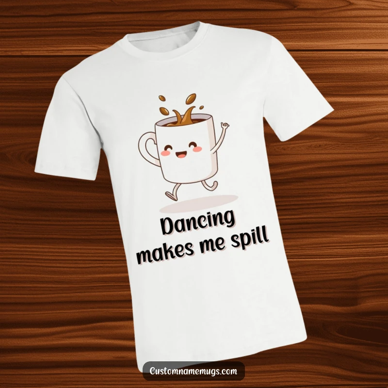 Funny t-shirt with a coffee mug on legs spilling its contents during a failed dance move, a humorous caffeine-themed design.